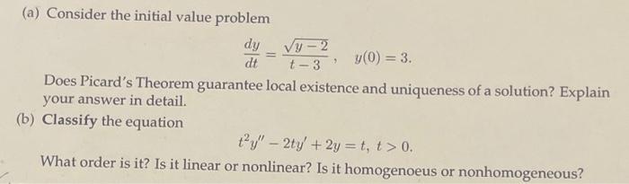 3 A Consider The Initial Value Problem Dy Vy 2 Dt T 3 Y 0 3 Does Picard S Theorem Guarantee Local Existence And 1
