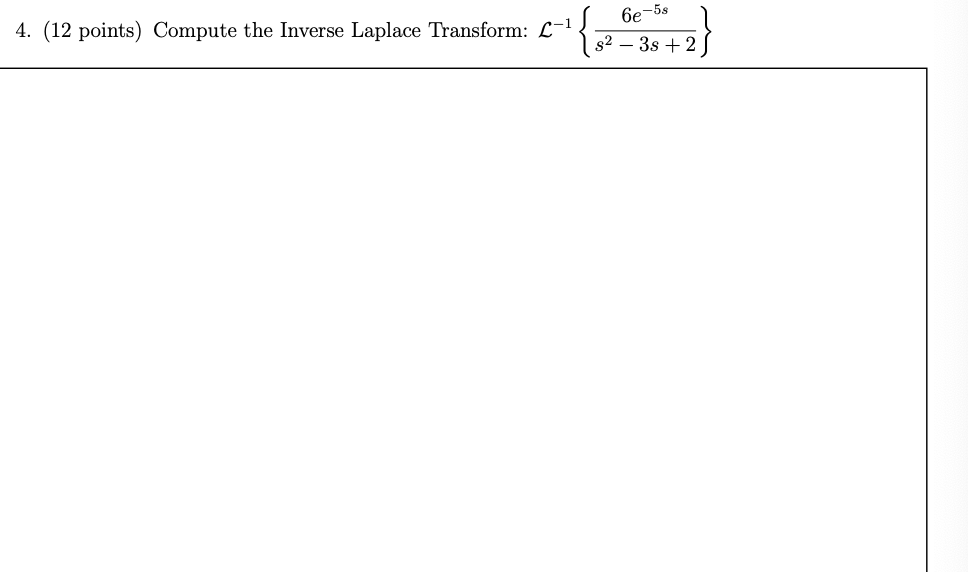 6e 58 4 12 Points Compute The Inverse Laplace Transform C 1 82 3s 2 1