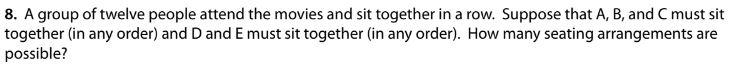 8 A Group Of Twelve People Attend The Movies And Sit Together In A Row Suppose That A B And C Must Sit Together In A 1