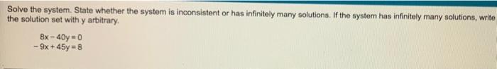 Solve The System State Whether The System Is Inconsistent Or Has Infinitely Many Solutions If The System Has Infinitel 1