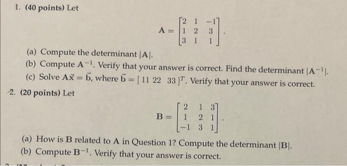 1 40 Points Let 12 1 11 A 1 2 3 3 1 1 A Compute The Determinant Al B Compute A Verify That Your Answer Is C 1