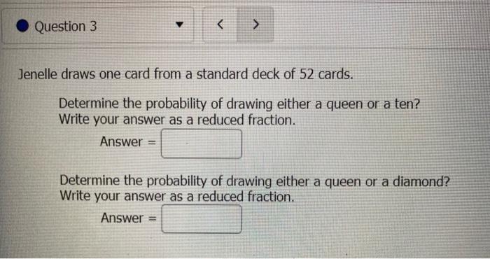 Question 3 Jenelle Draws One Card From A Standard Deck Of 52 Cards Determine The Probability Of Drawing Either A Qu 1