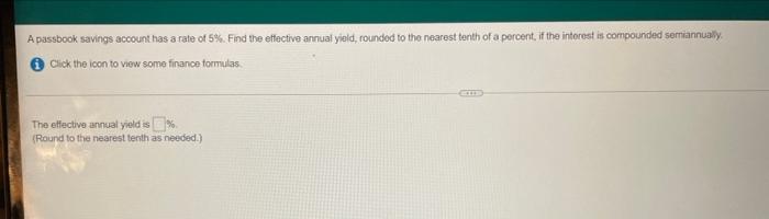 A Passbook Savings Account Has A Rate Of 5 Find The Effective Annual Yield Rounded To The Nearest Tenth Of A Porcent 1