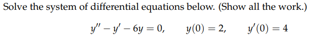 Solve The System Of Differential Equations Below Show All The Work Y Y By 0 Y 0 2 Y 0 4 1
