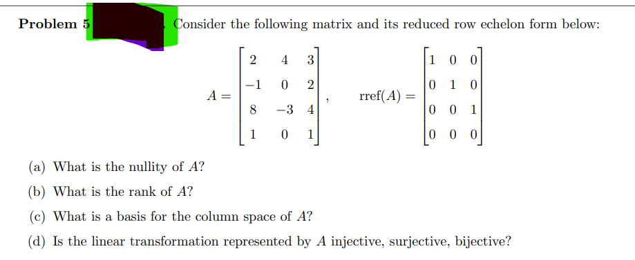 Problem 5 Consider The Following Matrix And Its Reduced Row Echelon Form Below 2 4 3 1 0 0 1 0 2 0 1 0 A Rref A 8 1