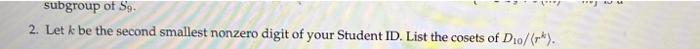 Subgroup Of S 2 Let K Be The Second Smallest Nonzero Digit Of Your Student Id List The Cosets Of D10 1
