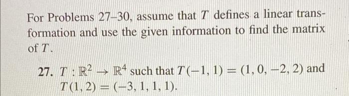 For Problems 27 30 Assume That T Defines A Linear Trans Formation And Use The Given Information To Find The Matrix Of 1