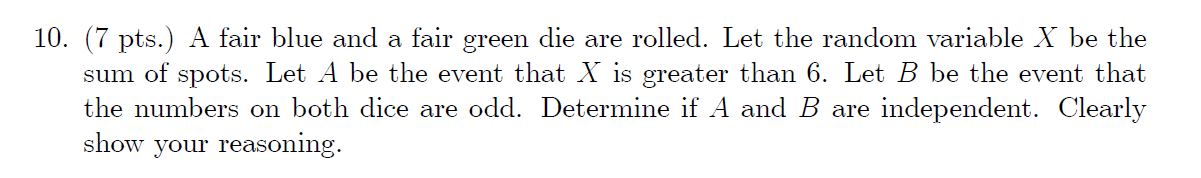 10 7 Pts A Fair Blue And A Fair Green Die Are Rolled Let The Random Variable X Be The Sum Of Spots Let A Be The Ev 1