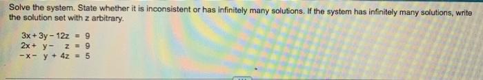 Solve The System State Whether It Is Inconsistent Or Has Infinitely Many Solutions If The System Has Infinitely Many S 1