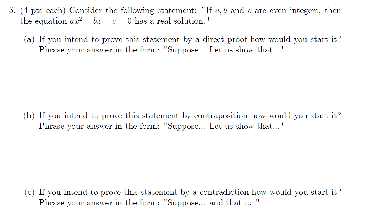 5 4 Pts Each Consider The Following Statement If A B And C Are Even Integers Then The Equation Ax2 Bx C 0 H 1