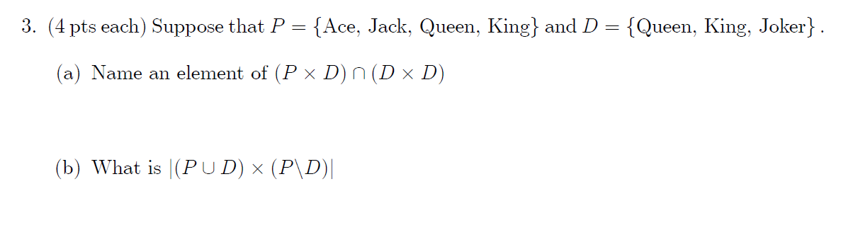 3 4 Pts Each Suppose That P Ace Jack Queen King And D Queen King Joker A Name An Element Of P X D N 1