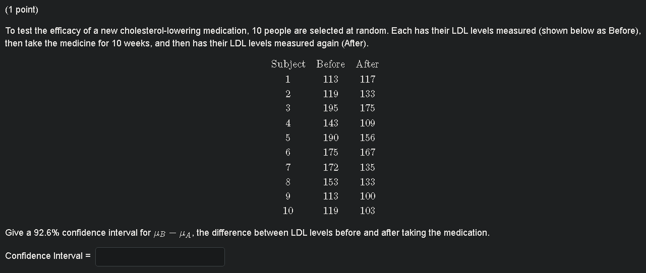 1 Point To Test The Efficacy Of A New Cholesterol Lowering Medication 10 People Are Selected At Random Each Has Thei 1