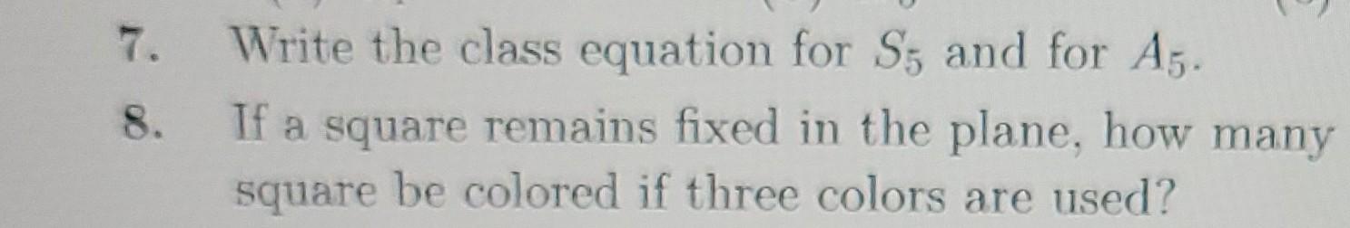 7 8 Write The Class Equation For S5 And For A5 If A Square Remains Fixed In The Plane How Many Square Be Colored If 1