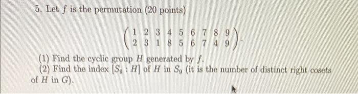 5 Let F Is The Permutation 20 Points 1 2 3 4 5 6 7 8 9 2 3 18 567 49 1 Find The Cyclic Group H Generated By 2 F 1