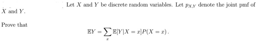 Let X And Y Be Discrete Random Variables Let Px Y Denote The Joint Pmf Of X And Y Prove That Ey E Y X X P X X 1