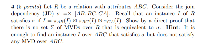 4 5 Points Let R Be A Relation With Attributes Abc Consider The Join Dependency Jd O Ab Bc Ca Recall That 1