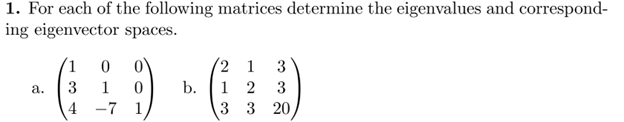 1 For Each Of The Following Matrices Determine The Eigenvalues And Correspond Ing Eigenvector Spaces A 1 0 0 3 1 0 4 1