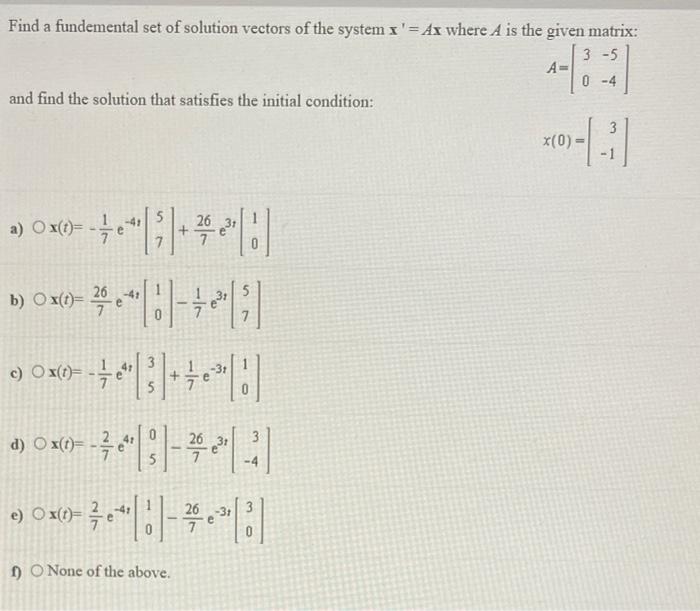 A Find A Fundemental Set Of Solution Vectors Of The System X Ax Where A Is The Given Matrix 3 5 A 0 4 And Find The S 1