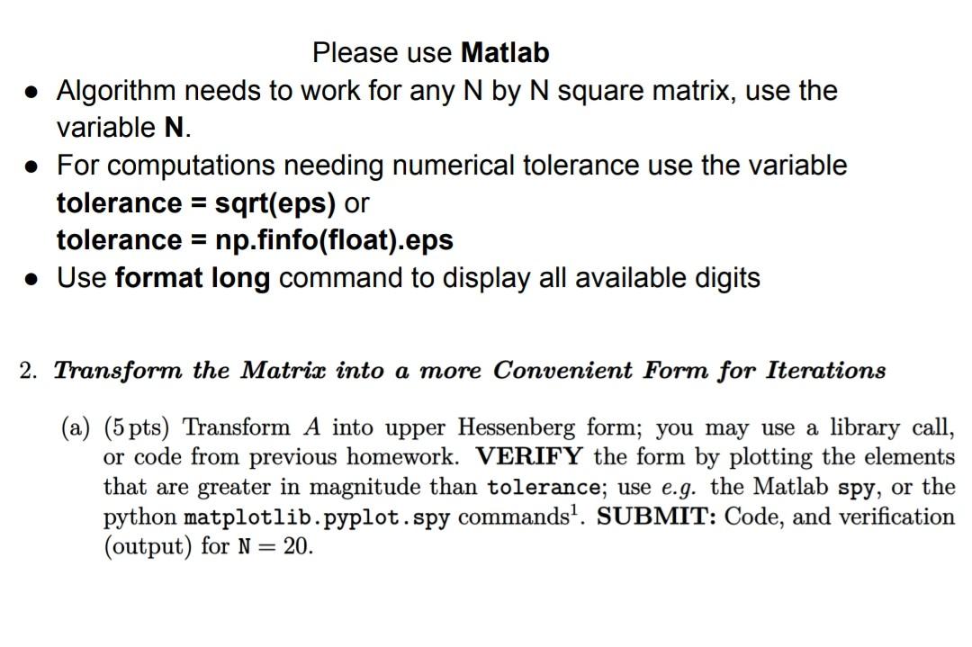 Please Use Matlab Algorithm Needs To Work For Any N By N Square Matrix Use The Variable N For Computations Needing 1