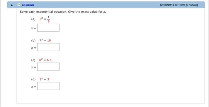 014 Points Smithnm13 10 1 019 3732232 Solve Each Exponential Equation Give The Exact Value For 3 X B 7 10 C 1