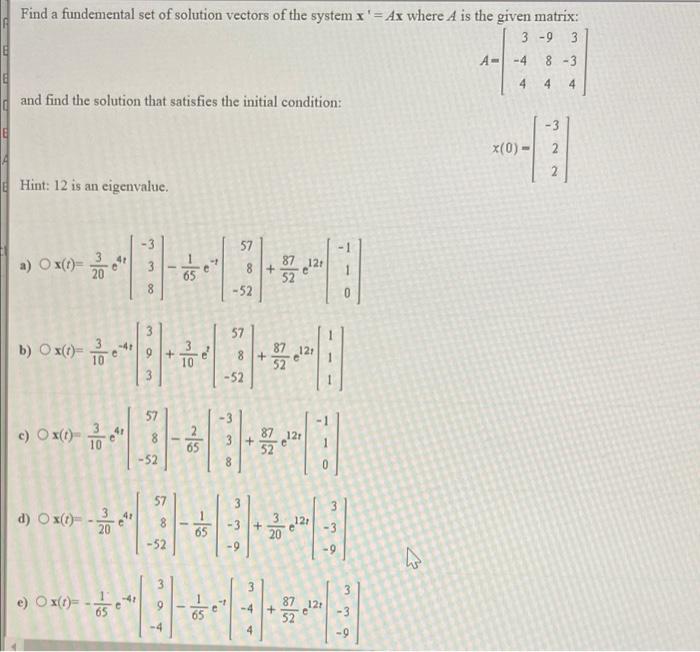 Find A Fundemental Set Of Solution Vectors Of The System X Ax Where A Is The Given Matrix 3 9 3 8 3 A 4 18 4 4 4 1