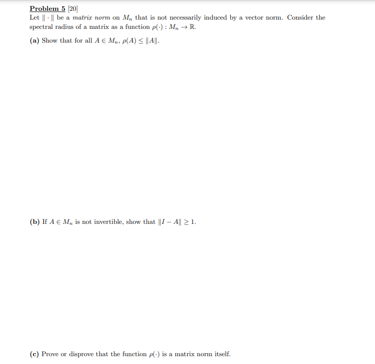 Problem 5 20 Let Be A Matriz Norm On M That Is Not Necessarily Induced By A Vector Norm Consider The Spectra 1