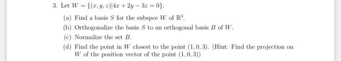 3 Let W X Y Z 4x 2y 32 0 A Find A Basis For The Subspce W Of R B Orthogonalize The Basis S To An Or 1