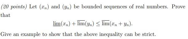 20 Points Let In And Yn Be Bounded Sequences Of Real Numbers Prove That Lim In Lim Yn Lim In Yn Give An 1
