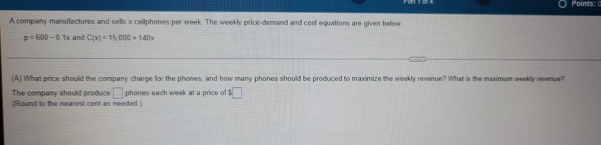 Di 1014 Points 0 A Company Manufactures And Sells X Cellphones Per Week The Weekly Price Demand And Cost Equations Are 1