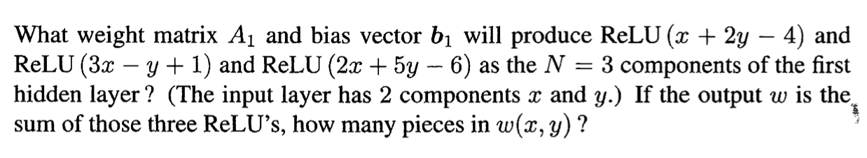 What Weight Matrix A 1 And Bias Vector B1 Will Produce Relu X 2 Y 4 And Relu 3x Y 1 And Relu 2x 5y 6 As 1