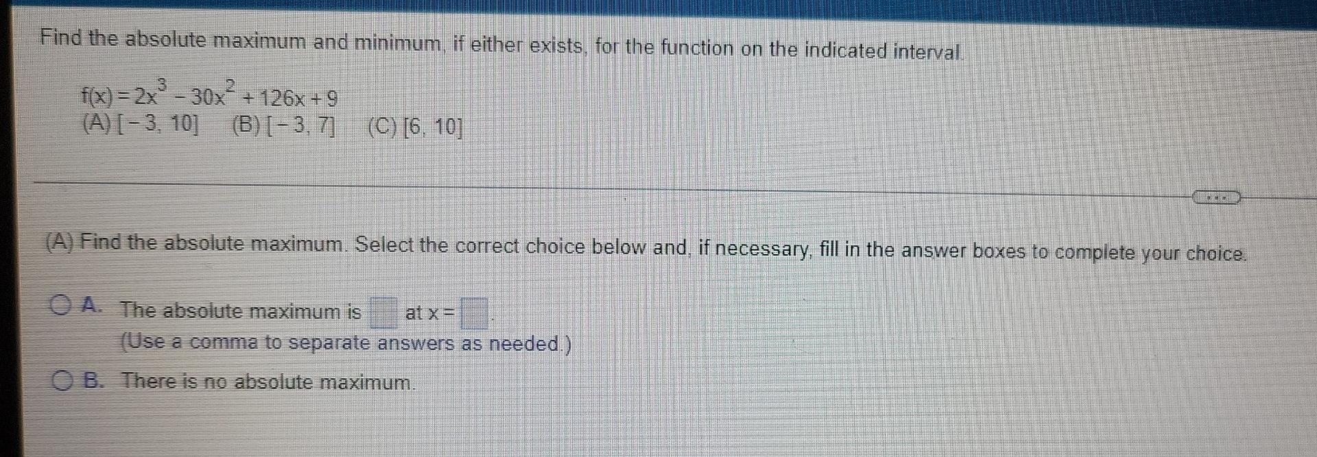 Find The Absolute Maximum And Minimum If Either Exists For The Function On The Indicated Interval F X 2x 30x 126x 1