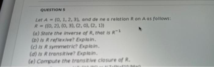 Questions Let A 0 1 2 3 And De Ne A Relation Ron A As Follows R Co 2 0 3 2 0 2 1 A State The 1
