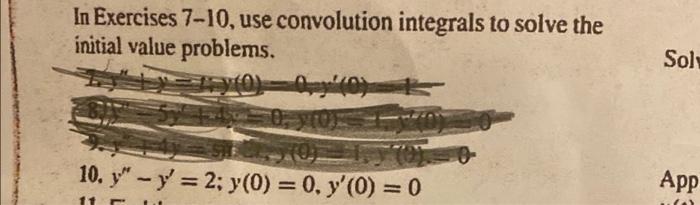 In Exercises 7 10 Use Convolution Integrals To Solve The Initial Value Problems Sol 0 Viue 10 Y Y 2 Y O 0 1