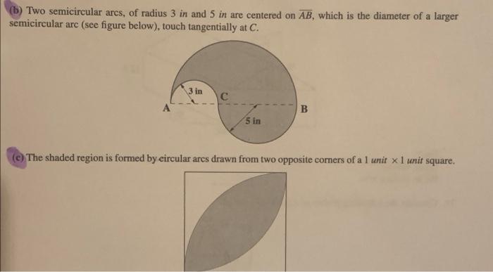 1 Two Semicircular Arcs Of Radius 3 In And 5 In Are Centered On Ab Which Is The Diameter Of A Larger Semicircular Ar 1
