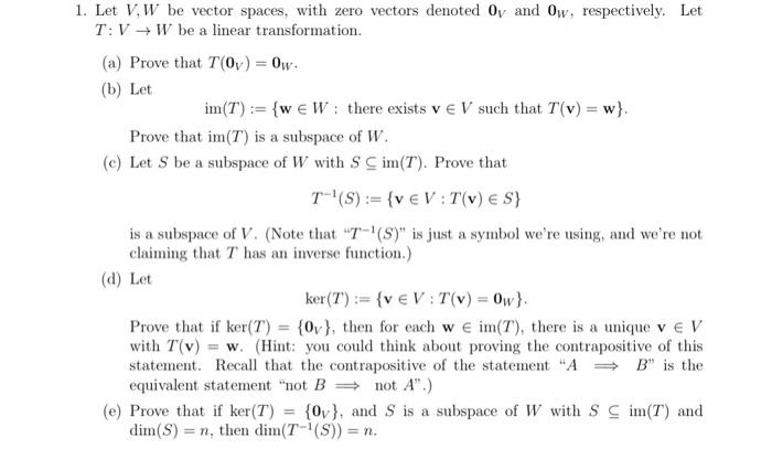 1 Let V W Be Vector Spaces With Zero Vectors Denoted Oy And Ow Respectively Let T Vw Be A Linear Transformation A 1