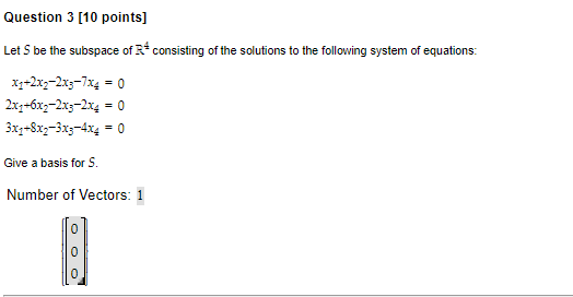 Question 3 10 Points Let S Be The Subspace Of R Consisting Of The Solutions To The Following System Of Equations X2 1
