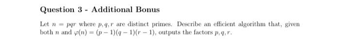 Question 3 Additional Bonus Let N Per Where P R Are Distinct Primes Describe An Efficient Algorithm That Given Bo 1