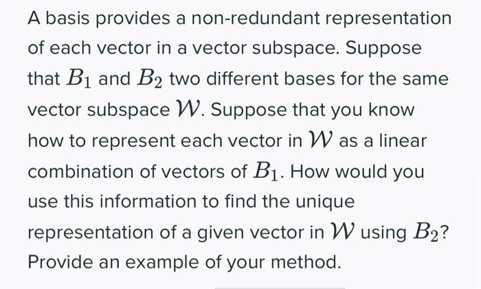 A Basis Provides A Non Redundant Representation Of Each Vector In A Vector Subspace Suppose That B1 And B2 Two Differen 1