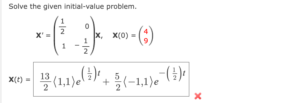 Solve The Given Initial Value Problem 1 0 4 X Ix X 0 9 1 9 1 2 X T 13 2 B 1 1 Er 9 7 132 0 5 2 E 1