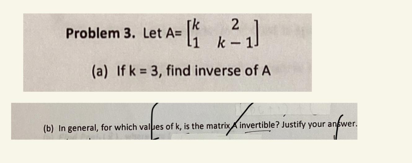 2 Problem 3 Let A Et A K X 1 A If K 3 Find Inverse Of A B In General For Which Values Of K Is The Matri 1