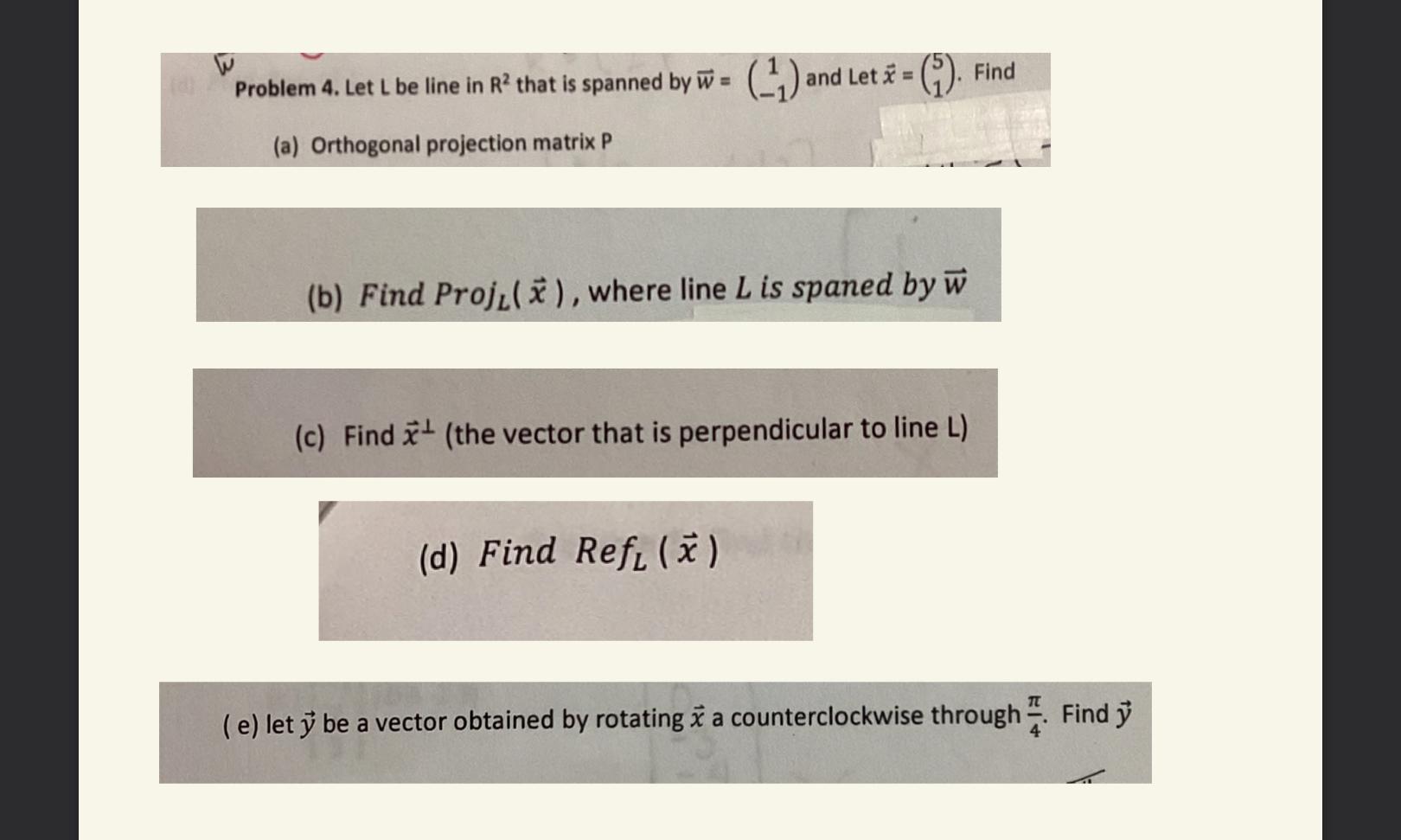 Problem 4 Let L Be Line In R That Is Spanned By W C And And Let A Find A Orthogonal Projection Matrix P B 1