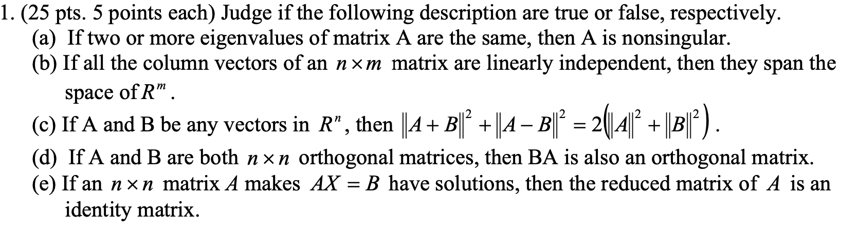 1 25 Pts 5 Points Each Judge If The Following Description Are True Or False Respectively A If Two Or More Eigenv 1