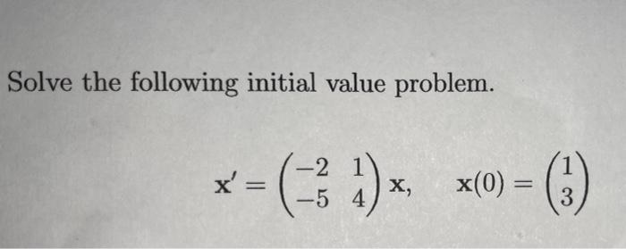 Solve The Following Initial Value Problem 3 X X0 1 1 X 2 5 4 X 3 1