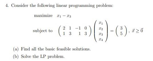 4 Consider The Following Linear Programming Problem Maximize 11 13 I 12 Subject To 13 2 1 1 0 13 1 3 720 1