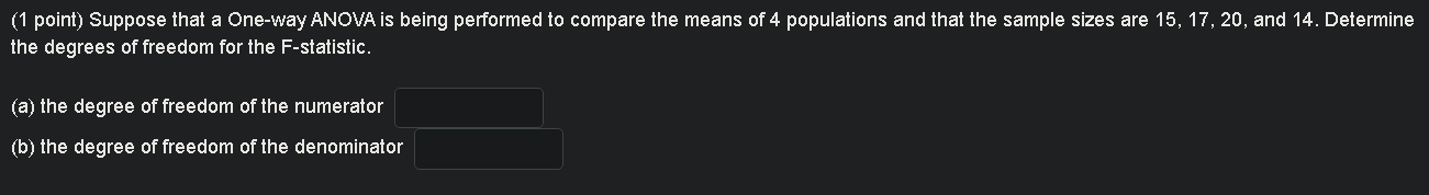 1 Point Suppose That A One Way Anova Is Being Performed To Compare The Means Of 4 Populations And That The Sample Size 1