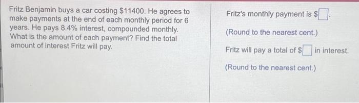 Fritz S Monthly Payment Is Fritz Benjamin Buys A Car Costing 11400 He Agrees To Make Payments At The End Of Each Mon 1
