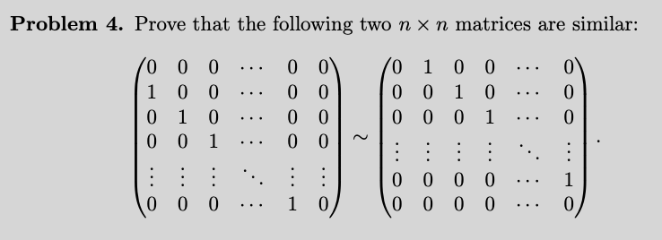 Problem 4 Prove That The Following Two N X N Matrices Are Similar 0 1 0 0 0 0 0 0 1 0 0 1 0 0 0 0 0 0 0 0 10 1 0 0 0 0 1