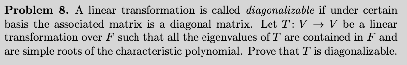 Problem 8 A Linear Transformation Is Called Diagonalizable If Under Certain Basis The Associated Matrix Is A Diagonal M 1
