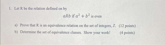 1 Let R Be The Relation Defined On By Arb If A B2 Is Even A Prove That R Is An Equivalence Relation On The Set Of I 1