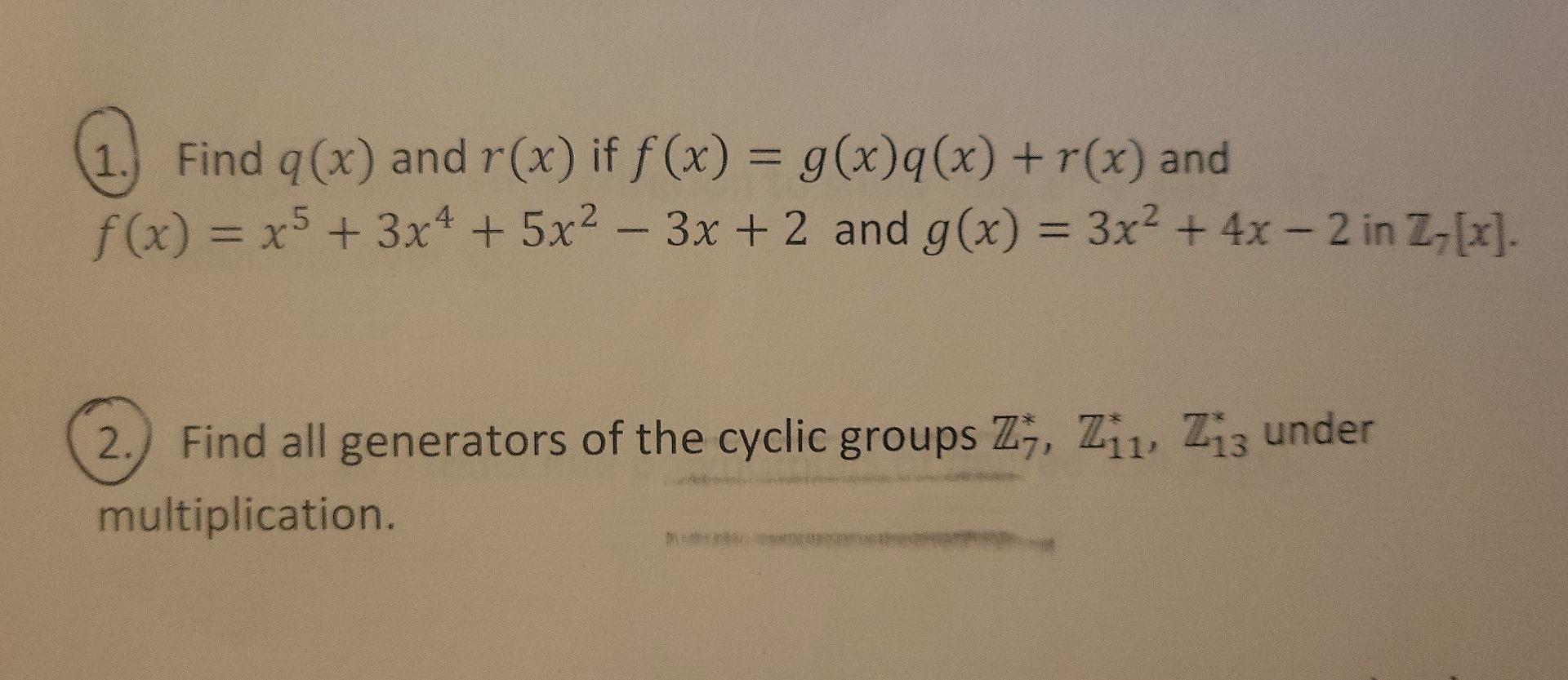 1 Find Q X And R X If F X G X Q X R X And F X X5 3x4 5x2 3x 2 And G X 3x2 4x 2 In Z X X 2 1